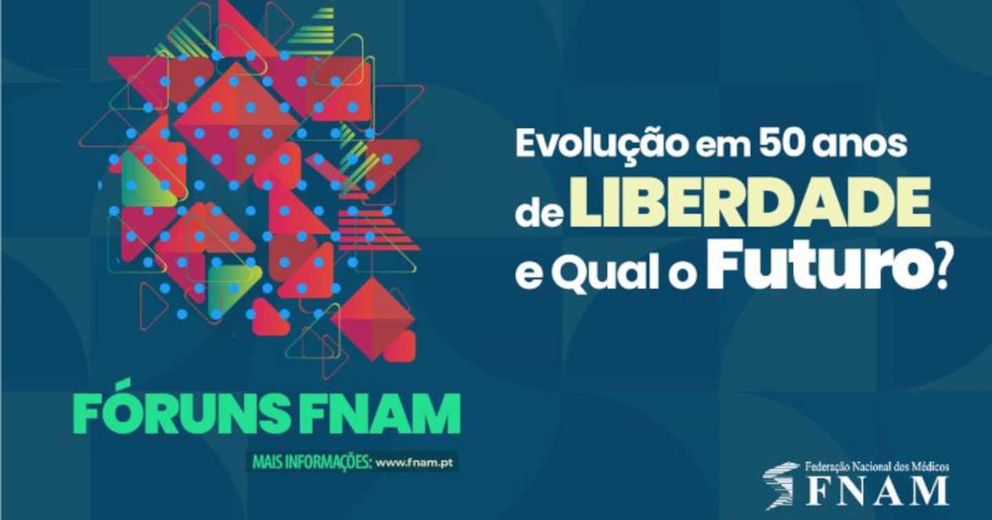 FÓRUNS FNAM - “Evolução em 50 anos de Liberdade e qual o Futuro?”