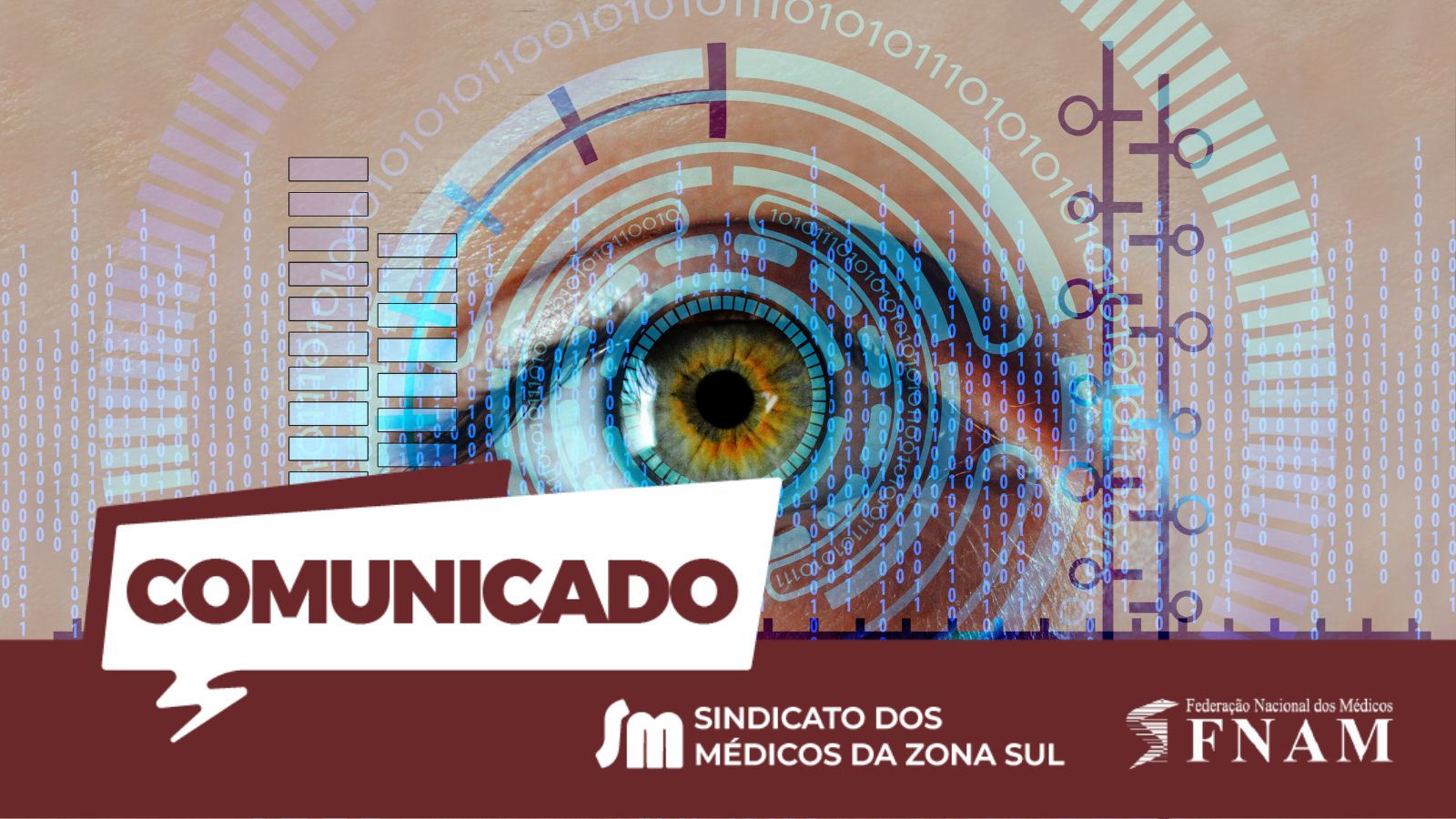 Imagem com um olho humano em primeiro plano sobreposto por círculos e código binário tecnológico. No canto inferior esquerdo, destaca-se um balão de fala com a palavra "COMUNICADO" e, na base, os logótipos do Sindicato dos Médicos da Zona Sul e da FNAM.