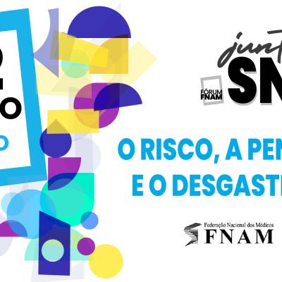 Fórum FNAM: O risco, a penosidade e o desgaste rápido